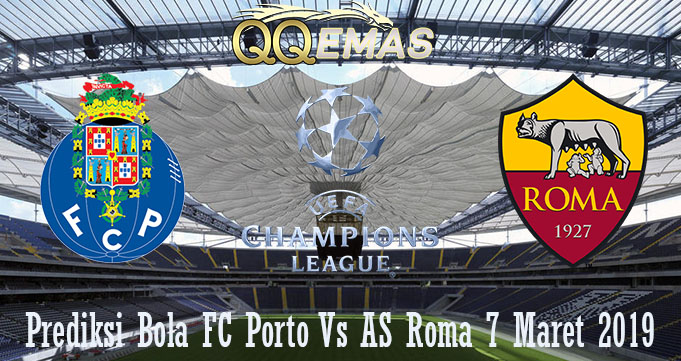 Prediksi Bola FC Porto Vs AS Roma 7 Maret 2019
