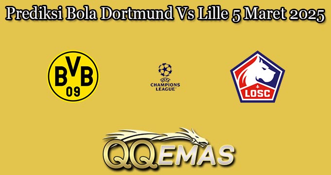 Prediksi Bola Dortmund Vs Lille 5 Maret 2025